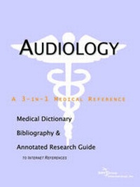 Abbildung von: Audiology - A Medical Dictionary, Bibliography, and Annotated Research Guide to Internet References - Icon Health Publications
