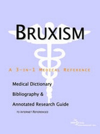 Abbildung von: Bruxism - A Medical Dictionary, Bibliography, and Annotated Research Guide to Internet References - Icon Health Publications