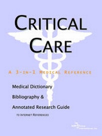 Abbildung von: Critical Care - A Medical Dictionary, Bibliography, and Annotated Research Guide to Internet References - Icon Health Publications