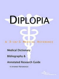 Abbildung von: Diplopia - A Medical Dictionary, Bibliography, and Annotated Research Guide to Internet References - Icon Health Publications