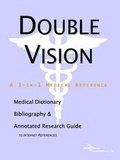 Bild: Double Vision - A Medical Dictionary, Bibliography, and Annotated Research Guide to Internet References - Icon Health Publications