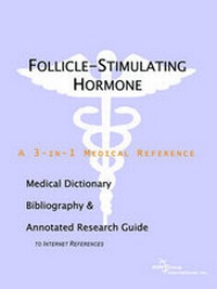 Abbildung von: Follicle-Stimulating Hormone - A Medical Dictionary, Bibliography, and Annotated Research Guide to Internet References - Icon Health Publications