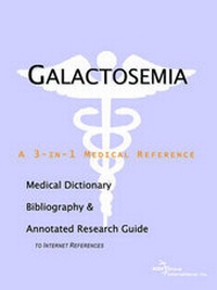 Abbildung von: Galactosemia - A Medical Dictionary, Bibliography, and Annotated Research Guide to Internet References - Icon Health Publications