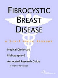 Abbildung von: Fibrocystic Breast Disease - A Medical Dictionary, Bibliography, and Annotated Research Guide to Internet References - Icon Health Publications