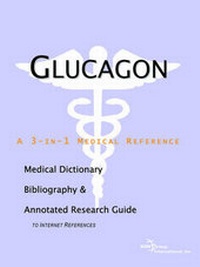 Abbildung von: Glucagon - A Medical Dictionary, Bibliography, and Annotated Research Guide to Internet References - Icon Health Publications