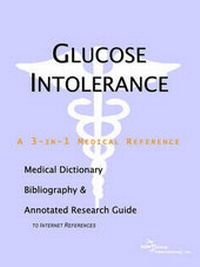 Abbildung von: Glucose Intolerance - A Medical Dictionary, Bibliography, and Annotated Research Guide to Internet References - Icon Health Publications