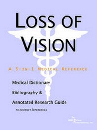 Abbildung von: Loss of Vision - A Medical Dictionary, Bibliography, and Annotated Research Guide to Internet References - Icon Health Publications
