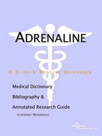 Abbildung von: Adrenaline - A Medical Dictionary, Bibliography, and Annotated Research Guide to Internet References - Icon Health Publications
