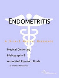 Abbildung von: Endometritis - A Medical Dictionary, Bibliography, and Annotated Research Guide to Internet References - Icon Health Publications