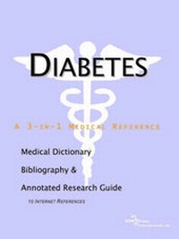 Abbildung von: Diabetes - A Medical Dictionary, Bibliography, and Annotated Research Guide to Internet References - Icon Health Publications