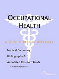 Abbildung von: Occupational Health - A Medical Dictionary, Bibliography, and Annotated Research Guide to Internet References - Icon Health Publications