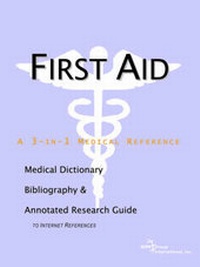 Abbildung von: First Aid - A Medical Dictionary, Bibliography, and Annotated Research Guide to Internet References - Icon Health Publications