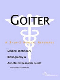 Abbildung von: Goiter - A Medical Dictionary, Bibliography, and Annotated Research Guide to Internet References - Icon Health Publications
