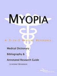 Abbildung von: Myopia - A Medical Dictionary, Bibliography, and Annotated Research Guide to Internet References - Icon Health Publications