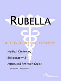 Abbildung von: Rubella - A Medical Dictionary, Bibliography, and Annotated Research Guide to Internet References - Icon Health Publications