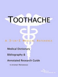 Abbildung von: Toothache - A Medical Dictionary, Bibliography, and Annotated Research Guide to Internet References - Icon Health Publications