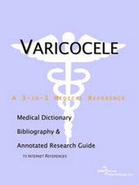 Abbildung von: Varicocele - A Medical Dictionary, Bibliography, and Annotated Research Guide to Internet References - Icon Health Publications