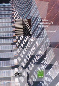 Enlarge image Cover: Facilities Management Manuals - A Best Practice Guide - Construction Industry Research & Information Association (CIRIA)