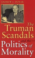 Cover: The Truman Scandals and the Politics of Morality - Give 'em Hell Harry