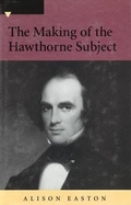 Cover: The Making of the Hawthorne Subject - University of Missouri Press