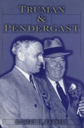 Cover: Truman and Pendergast - Missouri Historical Society Press