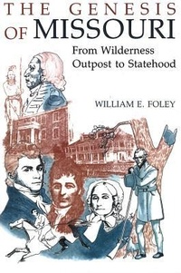 Enlarge image Cover: The Genesis of Missouri - University of Missouri Press