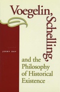 Cover: Voegelin, Schelling, and the Philosophy of Historical Existence - Eric Voegelin Inst