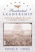 Cover: Presidential Leadership: From Woodrow Wilson to Harry S. Truman - Missouri Historical Society Press