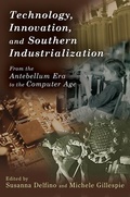 Cover: Technology, Innovation, and Southern Industrialization: From the Antebellum Era to the Computer Age - New Currents So Econ & Soc