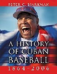 Abbildung von: A History of Cuban Baseball, 1864-2006 - McFarland & Co Inc