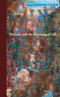 Cover: Nietzsche and the Becoming of Life - Fordham University Press