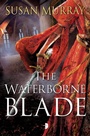 Cover: The Waterborne Blade - Angry Robot