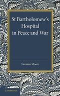 Cover: St Bartholomew's Hospital in Peace and War - Cambridge University Press