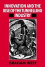 Cover: Innovation and the Rise of the Tunnelling Industry - Cambridge University Press