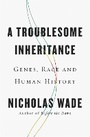 Cover: A Troublesome Inheritance - The Penguin Press