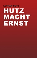 Cover: Hutz macht ernst - Hutz, Lothar