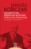 Cover: Das Recht des Kindes auf Achtung / Fr&ouml;hliche P&auml;dagogik - G&uuml;tersloher Verlagshaus