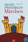 Cover: Neues Praxisbuch M&auml;rchen - G&uuml;tersloher Verlagshaus