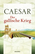 Cover: Der gallische Krieg - Anaconda Verlag