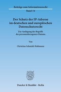 Cover: Der Schutz der IP-Adresse im deutschen und europ&auml;ischen Datenschutzrecht. - Duncker & Humblot