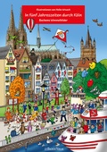 Cover: In f&uuml;nf Jahreszeiten durch K&ouml;ln - Liebevoll von Heiko Wrusch illustriert - J. P. Bachem Editionen