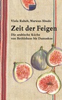 Cover: Zeit der Feigen - Mandelbaum Verlag eG