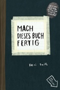 Cover: Mach dieses Buch fertig - Antje Kunstmann Verlag