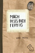 Cover: Mach dieses Buch fertig - Antje Kunstmann Verlag