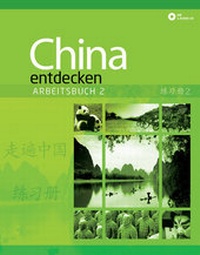 Abbildung von: China entdecken - Arbeitsbuch 2 - Chinabooks E. Wolf