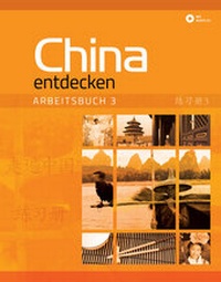 Abbildung von: China entdecken - Arbeitsbuch 3 - Chinabooks E. Wolf