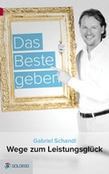 Cover: Das Beste geben - Goldegg Verlag GmbH