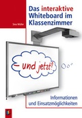 Cover: Das interaktive Whiteboard im Klassenzimmer - und jetzt? - Verlag an der Ruhr