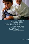 Cover: Zum Mann geh&auml;tschelt. Zum Mann gedrillt. - Orlanda Verlag GmbH