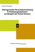Cover: Altersgerechte Personalentwicklung in Polizeiorganisationen am Beispiel der Polizei Bremen - Verlag f&uuml;r Polizeiwissenschaft